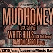 13. 5. 2015 - Mudhoney (USA), White Hills (USA), Barton Carroll (USA) - Praha - Lucerna Music Bar
