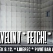 9. 12. 2016 - Ravelin 7, Fetch!, Or - Liberec - Azyl
