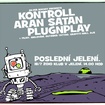 18. 7. 2010 - Aran Satan, Kontroll, Plugnplay - Praha - klub v Jelení
