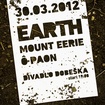 30. 3. 2012 - Earth (USA), Mount Eerie (USA), Ô Paon (CA) - Praha - Divadlo Dobeška
