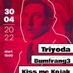 30. 4. 2022 - Bumfrang3, Kiss Me Kojak, Triyoda - Liberec - Azyl
