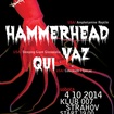 4. 10. 2014 - Vaz (USA), Hammerhead (USA), Qui (USA) - Praha - 007 Strahov
