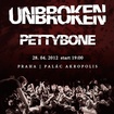 28. 4. 2012 - Unbroken (USA), Pettybone (UK) - Praha - Palác Akropolis
