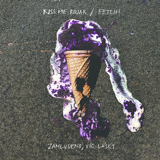 KISS ME KOJAK / FETCH! - Zamluveno, víc lásky
