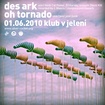 1. 6. 2010 - Des Ark (USA), Oh Tornado - Praha - klub v Jelení

