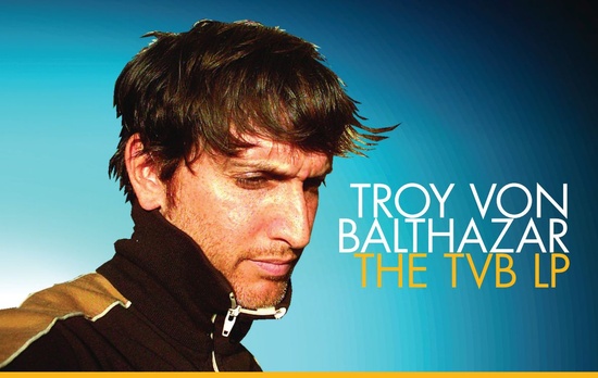 TROY VON BALTHAZAR - The TVB LP