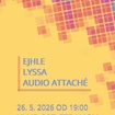 26. 5. 2026 - Lyssa, Ejhle, Audio Attaché - Praha - 007 Strahov

