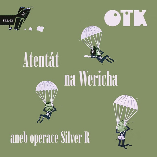 OTK - Atentát na Wericha aneb operace Silver R