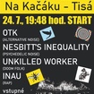 24. 7. 2020 - OTK, Nesbitt's Inequality, Unkilled Worker, Inau - Tisá - Kačák
