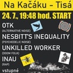 24. 7. 2020 - OTK, Nesbitt's Inequality, Unkilled Worker, Inau - Tisá - Kačák
